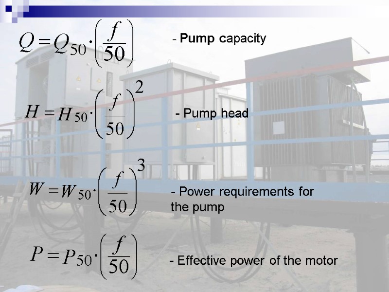 - Pump capacity - Pump head  - Power requirements for the pump -